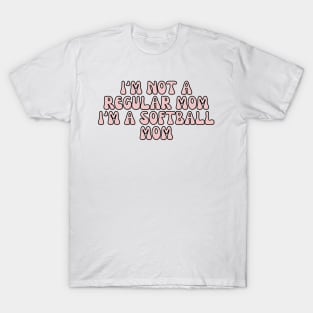 I'M NOT A REGULAR MOM I'M A SOFTBALL MOM T-Shirt